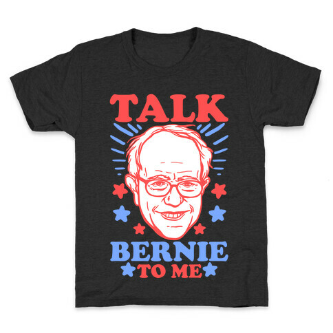 Talk Bernie To Me Kids T-Shirt