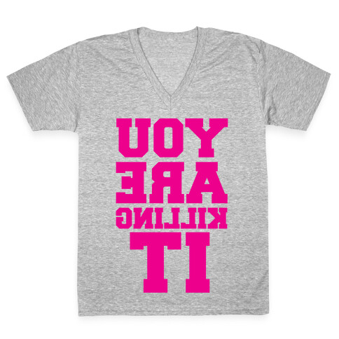 You Are Killing It (Mirrored) V-Neck Tee Shirt