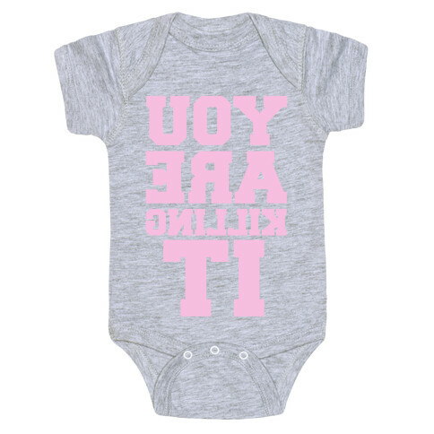 You Are Killing It (Mirrored) Baby One-Piece
