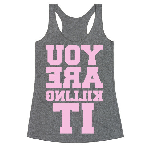You Are Killing It (Mirrored) Racerback Tank Top