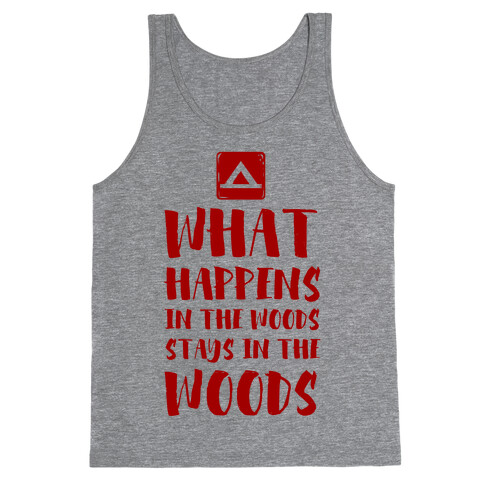 What Happens in the Woods Stays in the Woods Tank Top