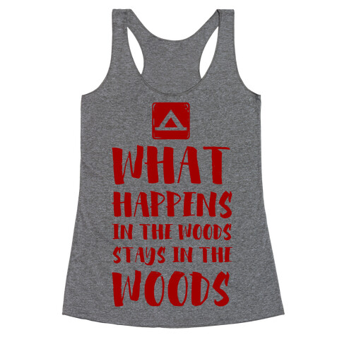 What Happens in the Woods Stays in the Woods Racerback Tank Top