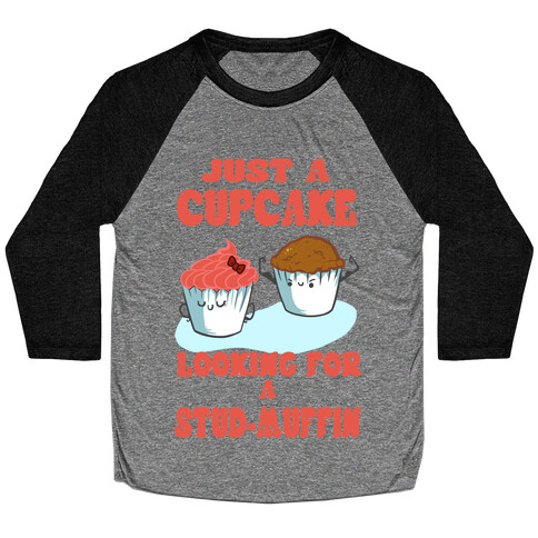 Cupcake Looking For a Stud Muffin Baseball Tee