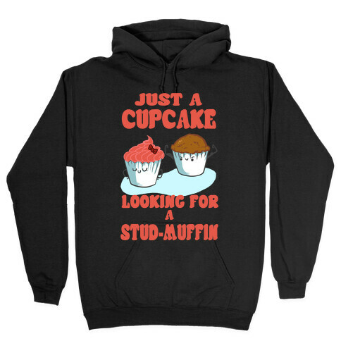 Cupcake Looking For a Stud Muffin Hooded Sweatshirt