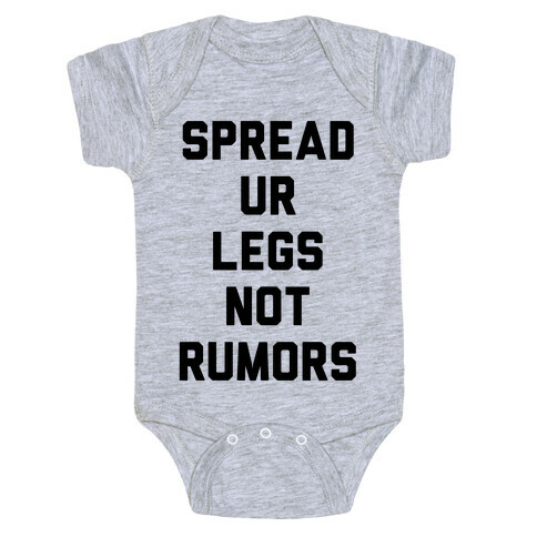 Spread Ur Legs Not Rumors Baby One-Piece