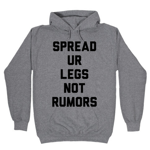 Spread Ur Legs Not Rumors Hooded Sweatshirt
