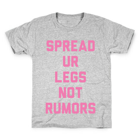 Spread Ur Legs Not Rumors Kids T-Shirt