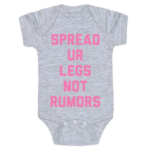 Spread Ur Legs Not Rumors Baby One-Piece
