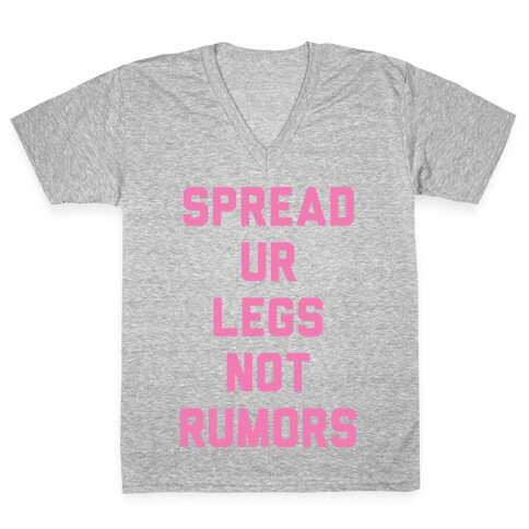 Spread Ur Legs Not Rumors V-Neck Tee Shirt