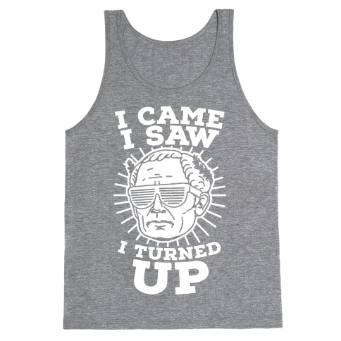 I Came I Saw I Turned up Julius Caesar Tank Top