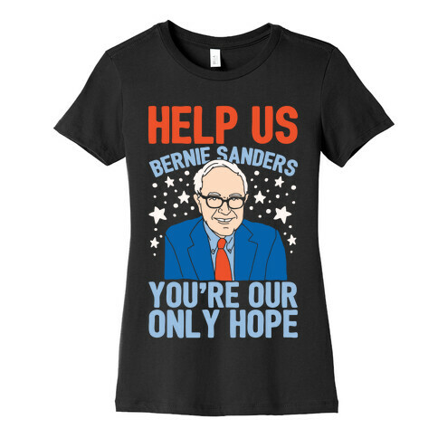 Bernie Sanders You're Our Only Hope Womens T-Shirt