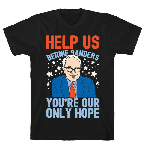 Bernie Sanders You're Our Only Hope T-Shirt