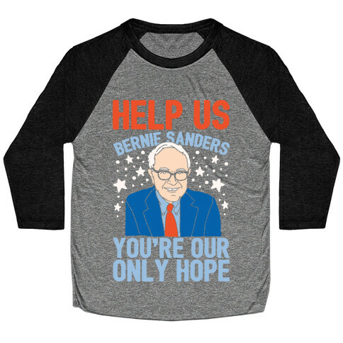 Bernie Sanders You're Our Only Hope Baseball Tee