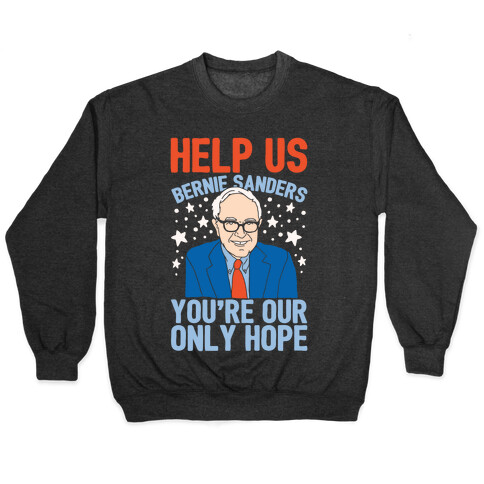 Bernie Sanders You're Our Only Hope Pullover