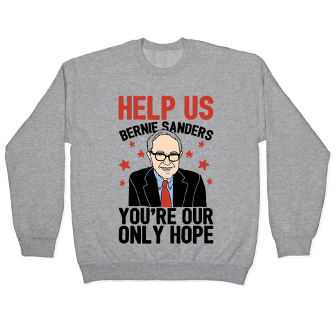 Bernie Sanders You're Our Only Hope Pullover