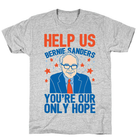 Bernie Sanders You're Our Only Hope T-Shirt