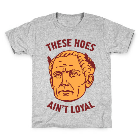 These Hoes Ain't Loyal Julius Caesar Kids T-Shirt