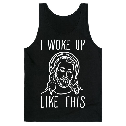 I Woke Up Like This Jesus Tank Top