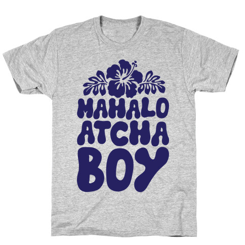 Mahalo Atcha Boy T-Shirt