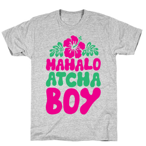 Mahalo Atcha Boy T-Shirt