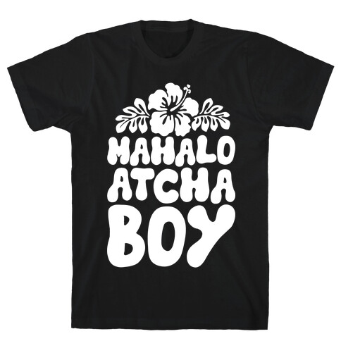 Mahalo Atcha Boy T-Shirt