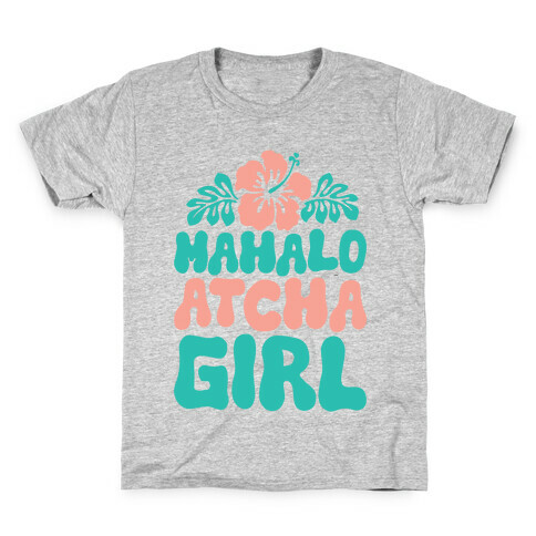 Mahalo Atcha Girl Kids T-Shirt