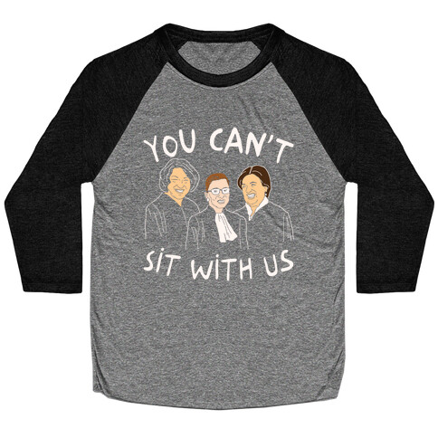 You Can't Sit With Us Baseball Tee