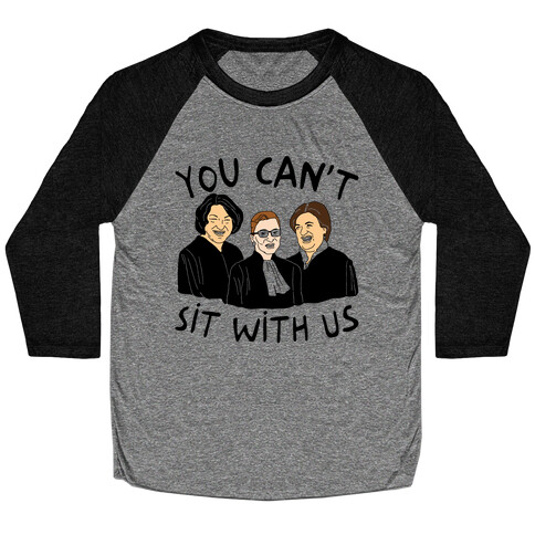 You Can't Sit With Us Baseball Tee