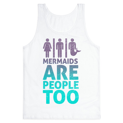 Mermaids Are People Too Tank Top