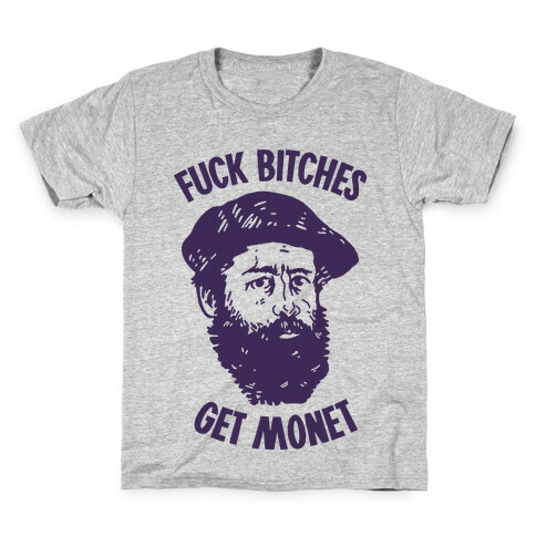 F*** Bitches Get Monet Kids T-Shirt