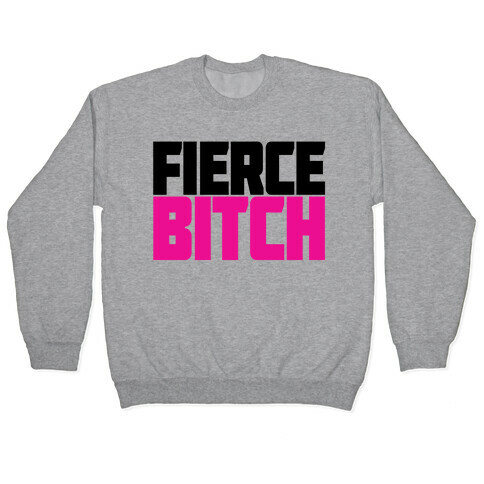 Fierce Bitch Pullover