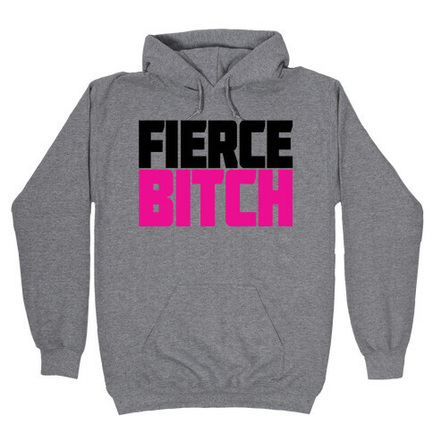 Fierce Bitch Hooded Sweatshirt