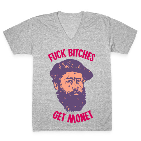 F*** Bitches Get Monet V-Neck Tee Shirt