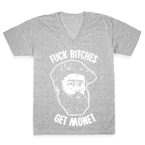 F*** Bitches Get Monet V-Neck Tee Shirt