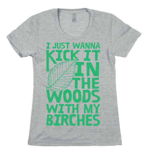 Kick It In The Woods With My Birches Womens T-Shirt
