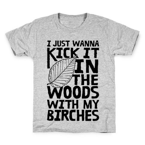 Kick It In The Woods With My Birches Kids T-Shirt