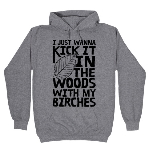 Kick It In The Woods With My Birches Hooded Sweatshirt