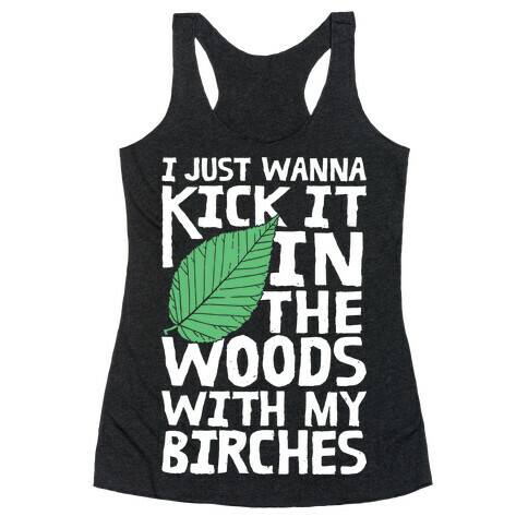 Kick It In The Woods With My Birches Racerback Tank Top