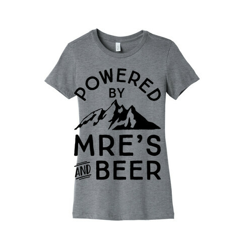 Powered By MREs And Beer Womens T-Shirt