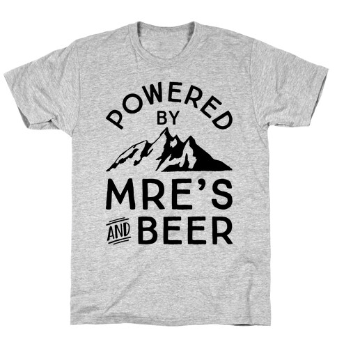 Powered By MREs And Beer T-Shirt
