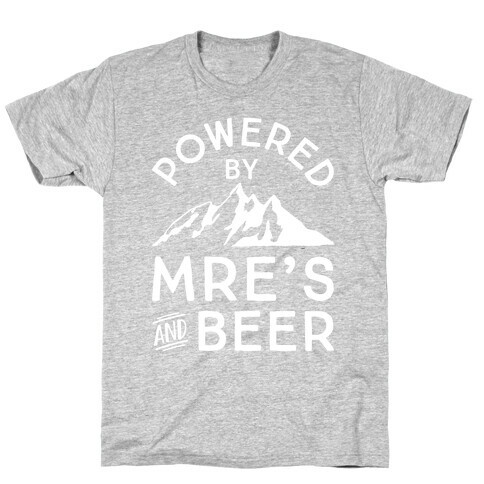 Powered By MREs And Beer T-Shirt