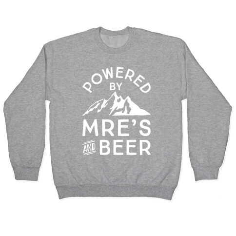 Powered By MREs And Beer Pullover