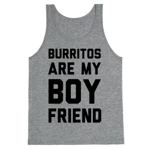 Burritos Are My Boyfriend Tank Top
