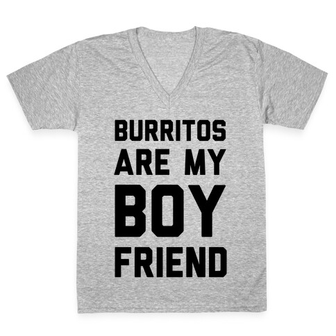 Burritos Are My Boyfriend V-Neck Tee Shirt