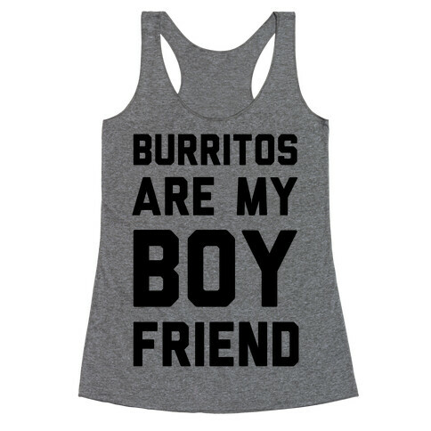 Burritos Are My Boyfriend Racerback Tank Top