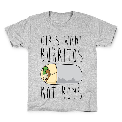 Girls Want Burritos Not Boys Kids T-Shirt