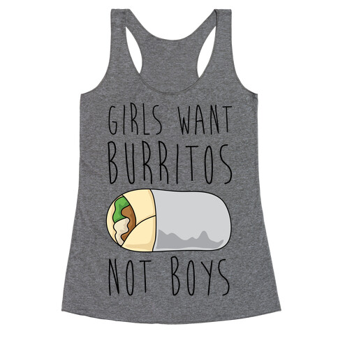 Girls Want Burritos Not Boys Racerback Tank Top