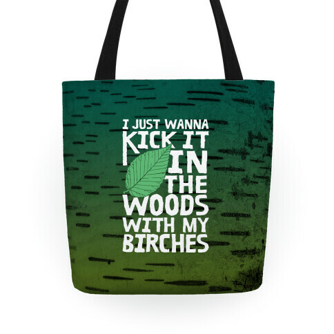 Kick It In The Woods With My Birches Tote