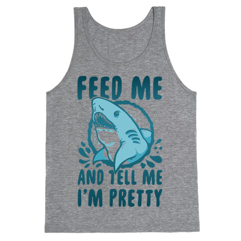 Feed Me and tell Me I'm Pretty Shark Tank Top