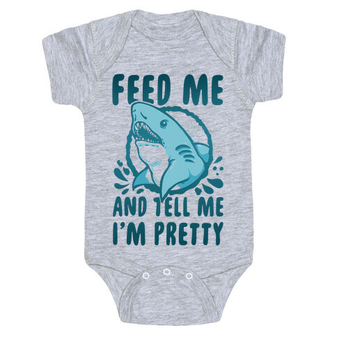 Feed Me and tell Me I'm Pretty Shark Baby One-Piece